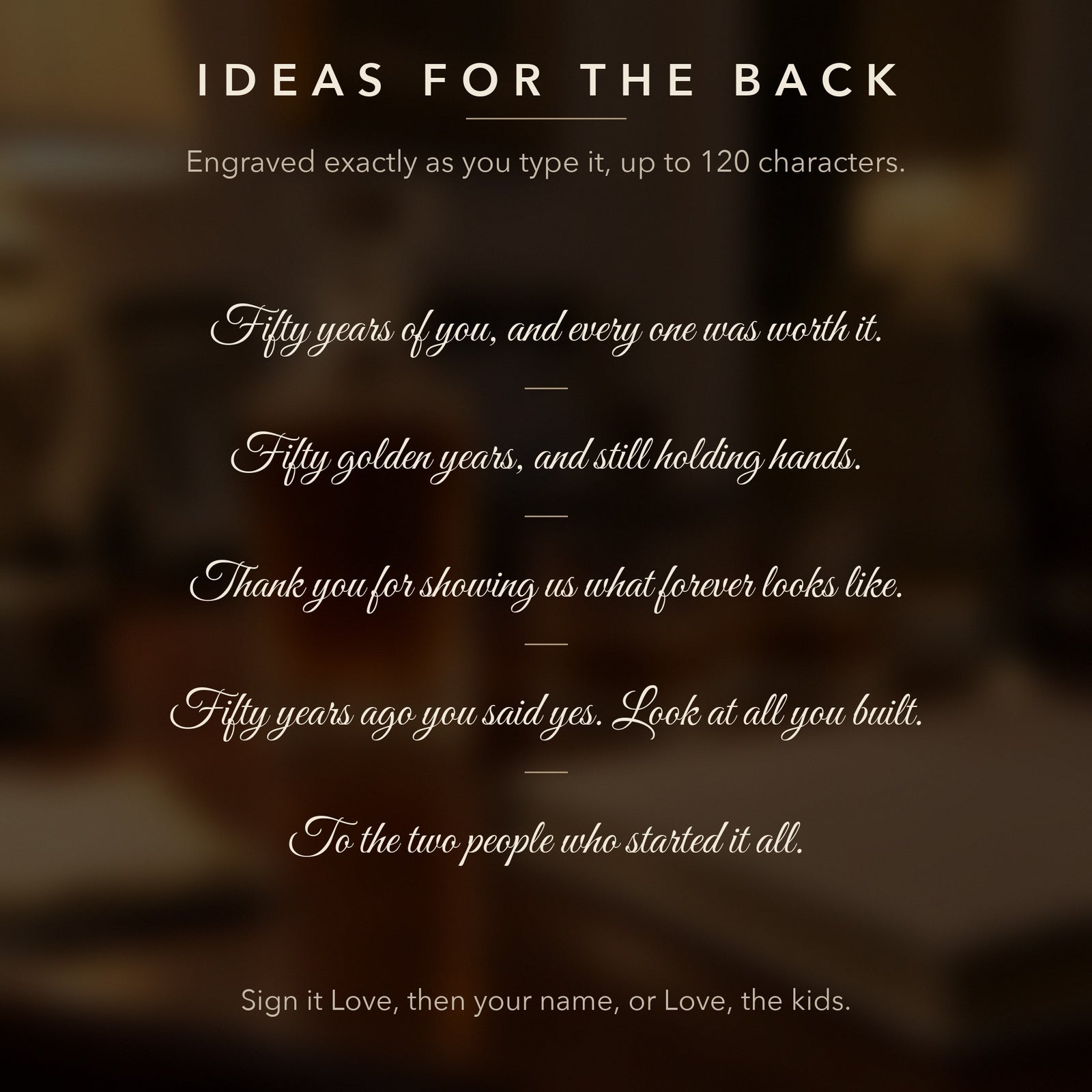 Message ideas for the back of the 50th anniversary decanter, like Thank you for showing us what forever looks like, from the kids or a wife