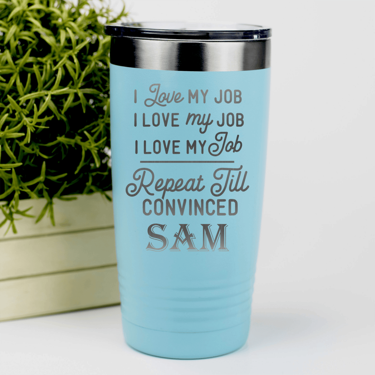 Teal Funny Tumbler With Definitely Love My Job Design