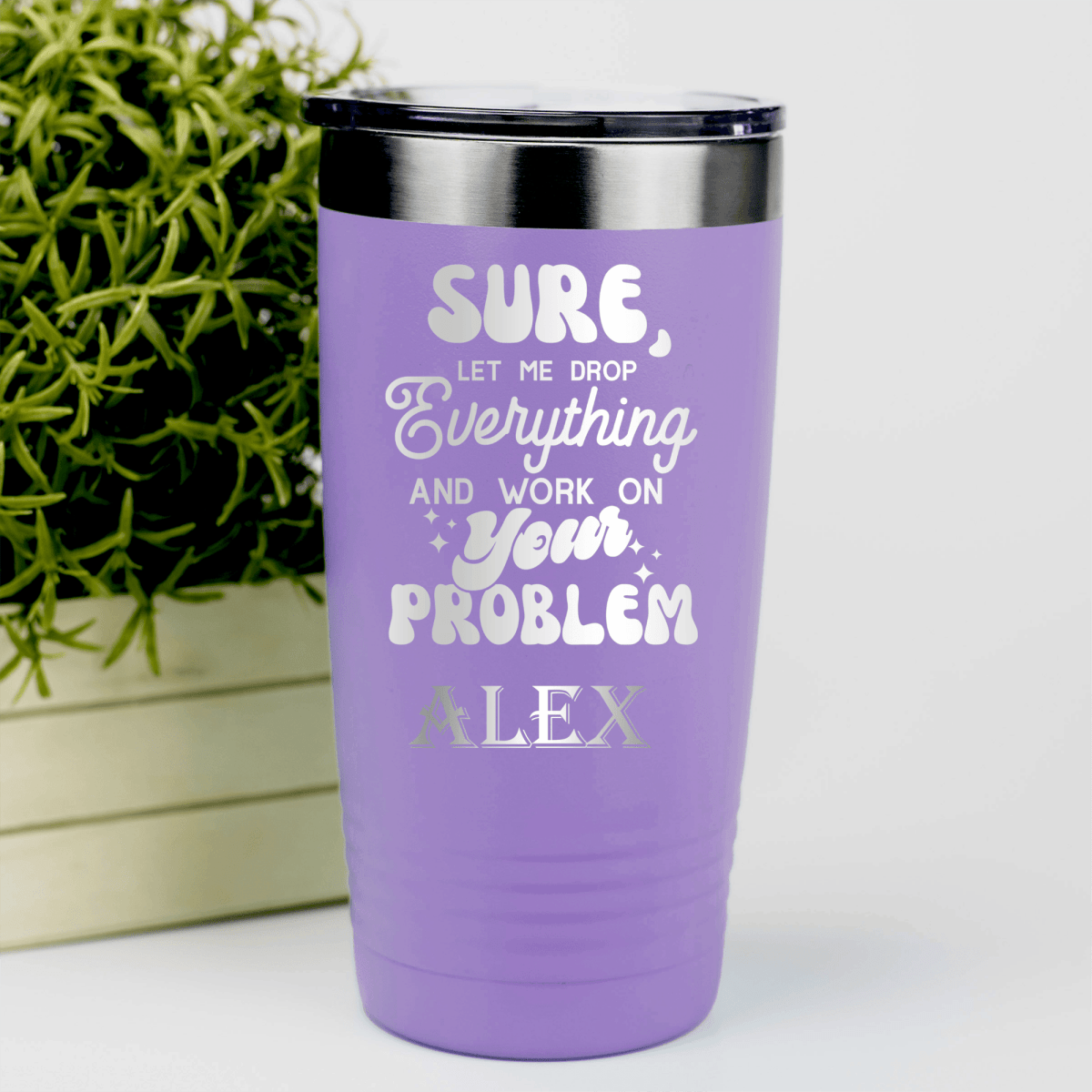 Light Purple Funny Tumbler With Sounds Like Your Problem Design