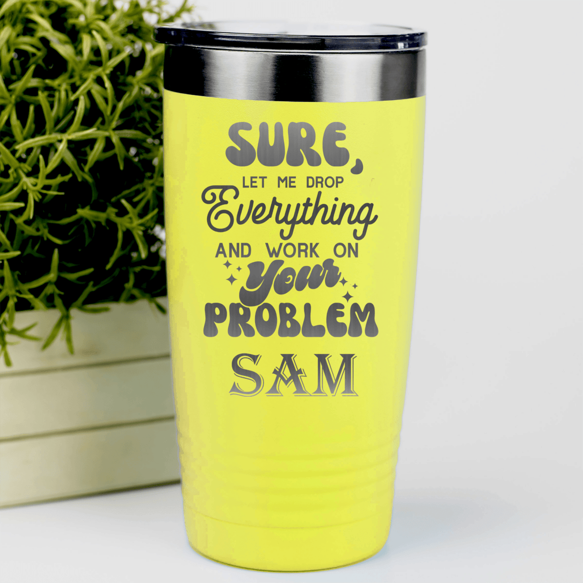 Yellow Funny Tumbler With Sounds Like Your Problem Design