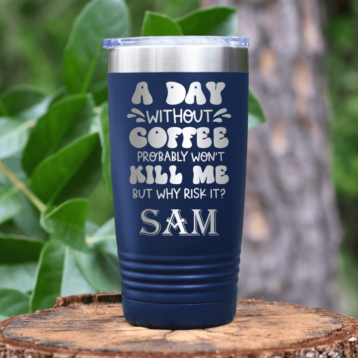 Navy Funny Tumbler With Why Risk Losing Coffee Design