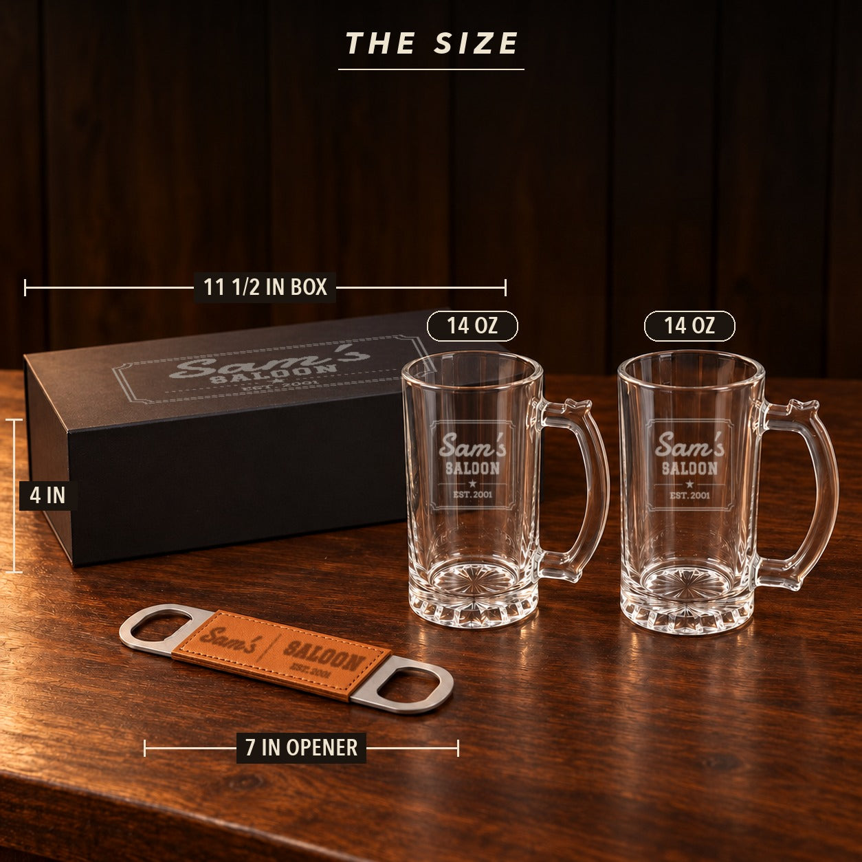 Size of the beer mug gift set: an 11 1/2 inch gift box 4 inches tall, two 14 oz glass beer mugs and a 7 inch bottle opener engraved Sam's Saloon