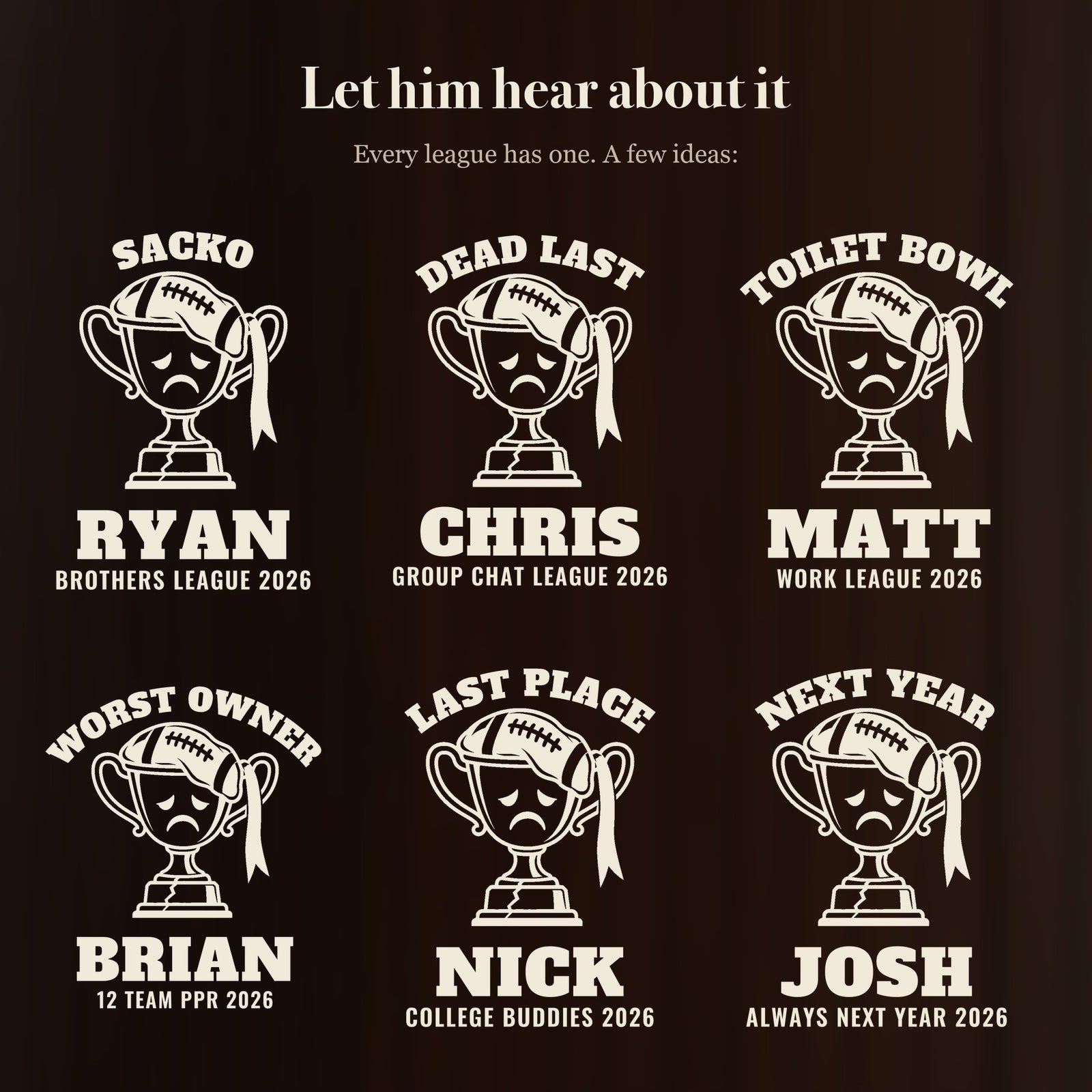 Six ways to engrave the fantasy football last place stein: Sacko Ryan, Dead Last Chris, Toilet Bowl Matt, Worst Owner Brian, Next Year Josh and more