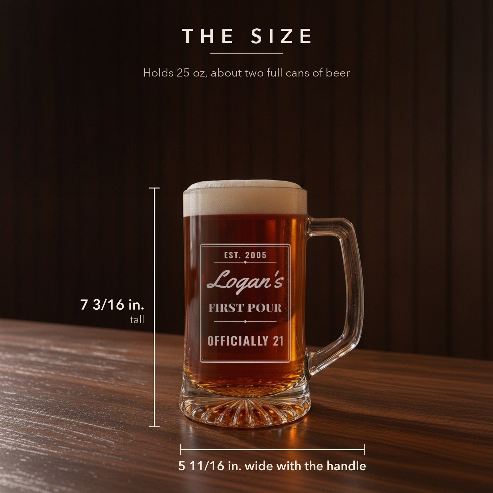 Size guide for the 25 oz personalized 21st birthday beer stein, 7 3/16 inches tall and 5 11/16 inches wide with the handle, engraved for Logan