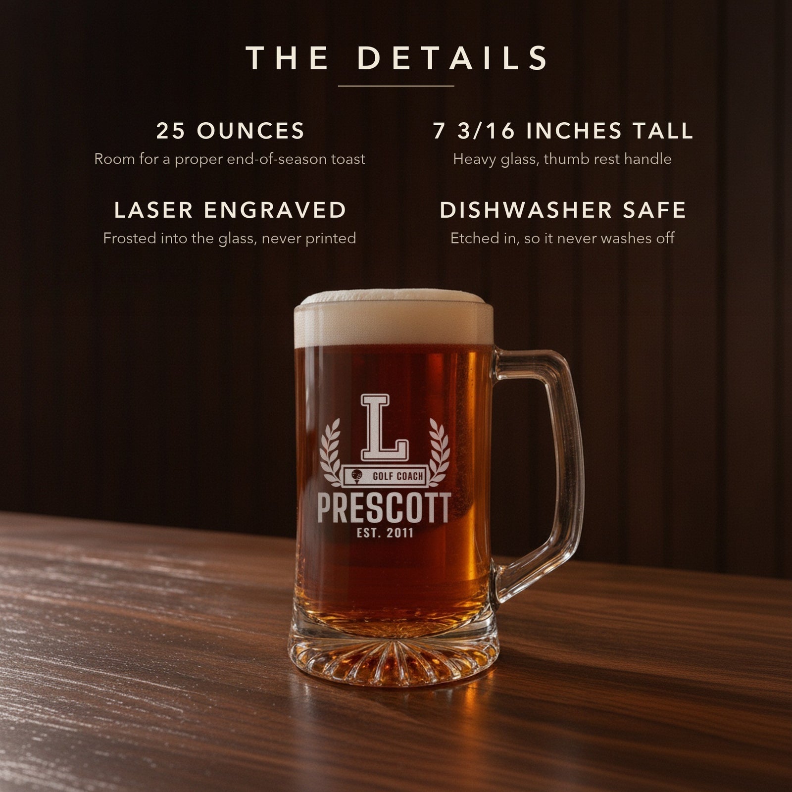 Details card for the golf coach letterman beer stein: 25 ounces, 7 3/16 inches tall, laser engraved, dishwasher safe: L, Golf Coach, Prescott, Est. 2011