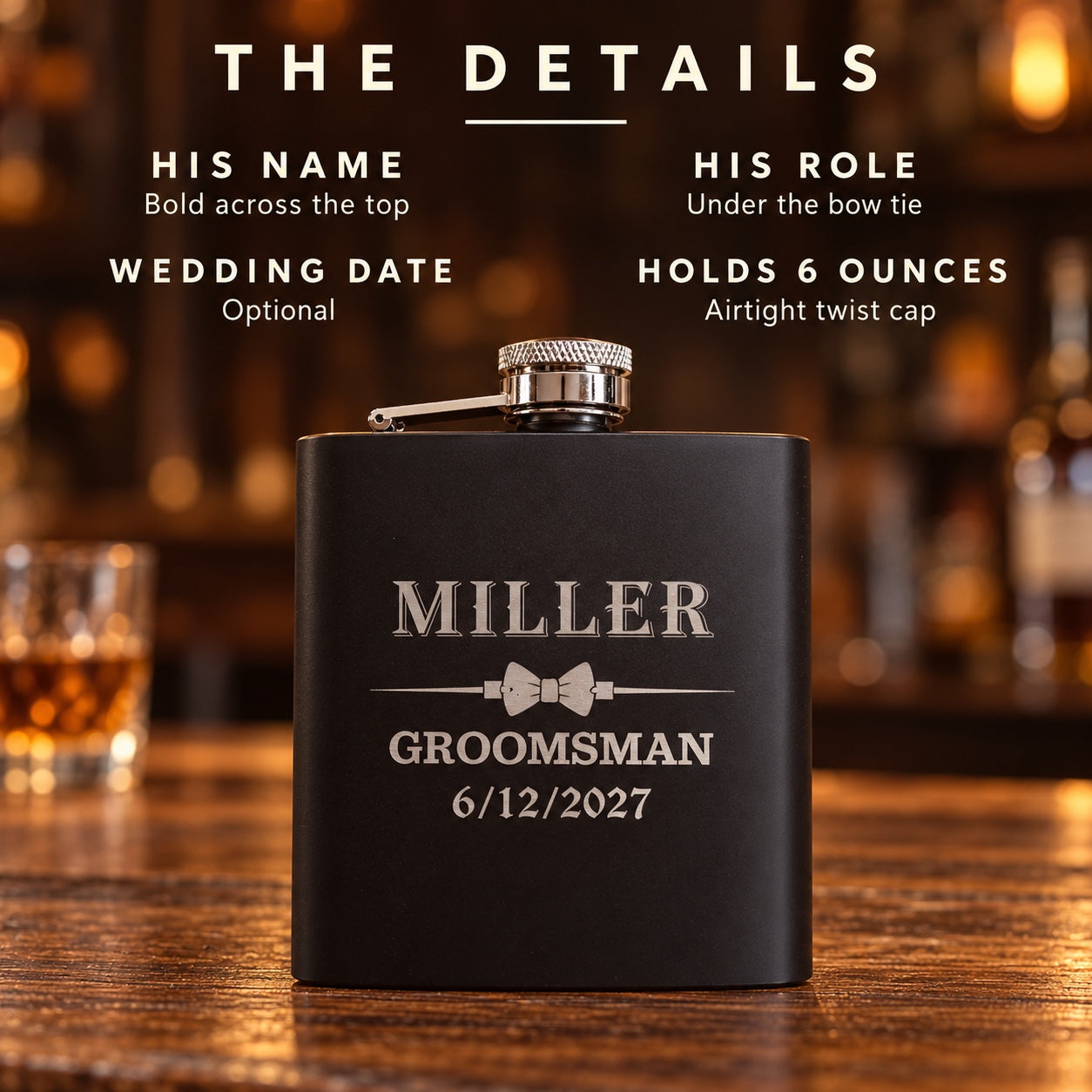 Details of the personalized groomsmen flask: his name bold across the top, his role under the bow tie, an optional wedding date, holds 6 ounces.
