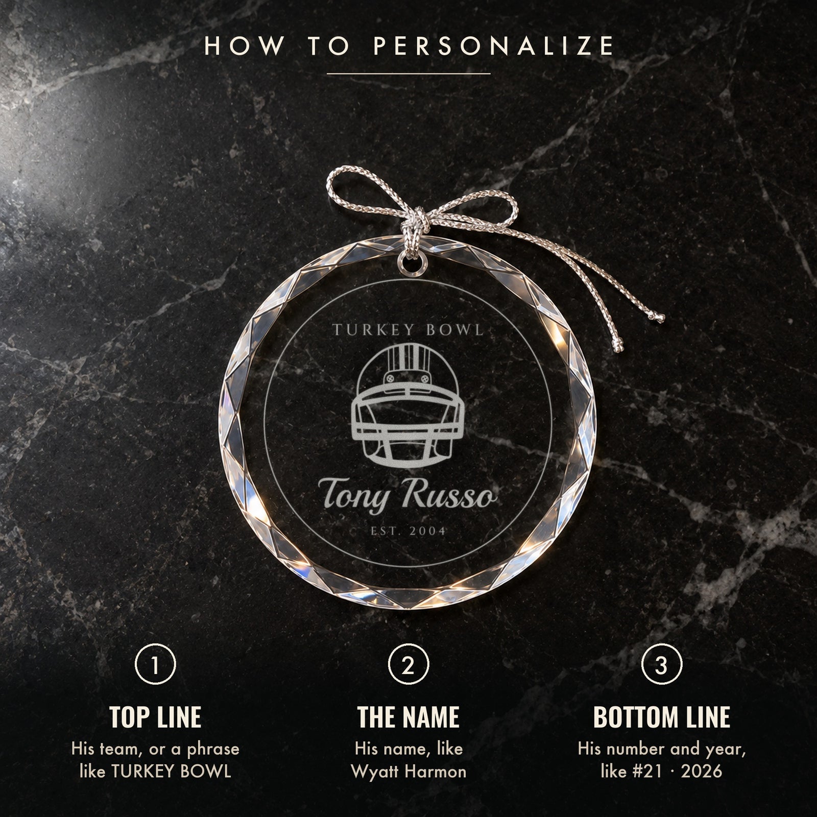 How to personalize the football Christmas ornament: 1 his team or a phrase, 2 his name, 3 his number or year, shown engraved TURKEY BOWL, Tony Russo, EST. 2004