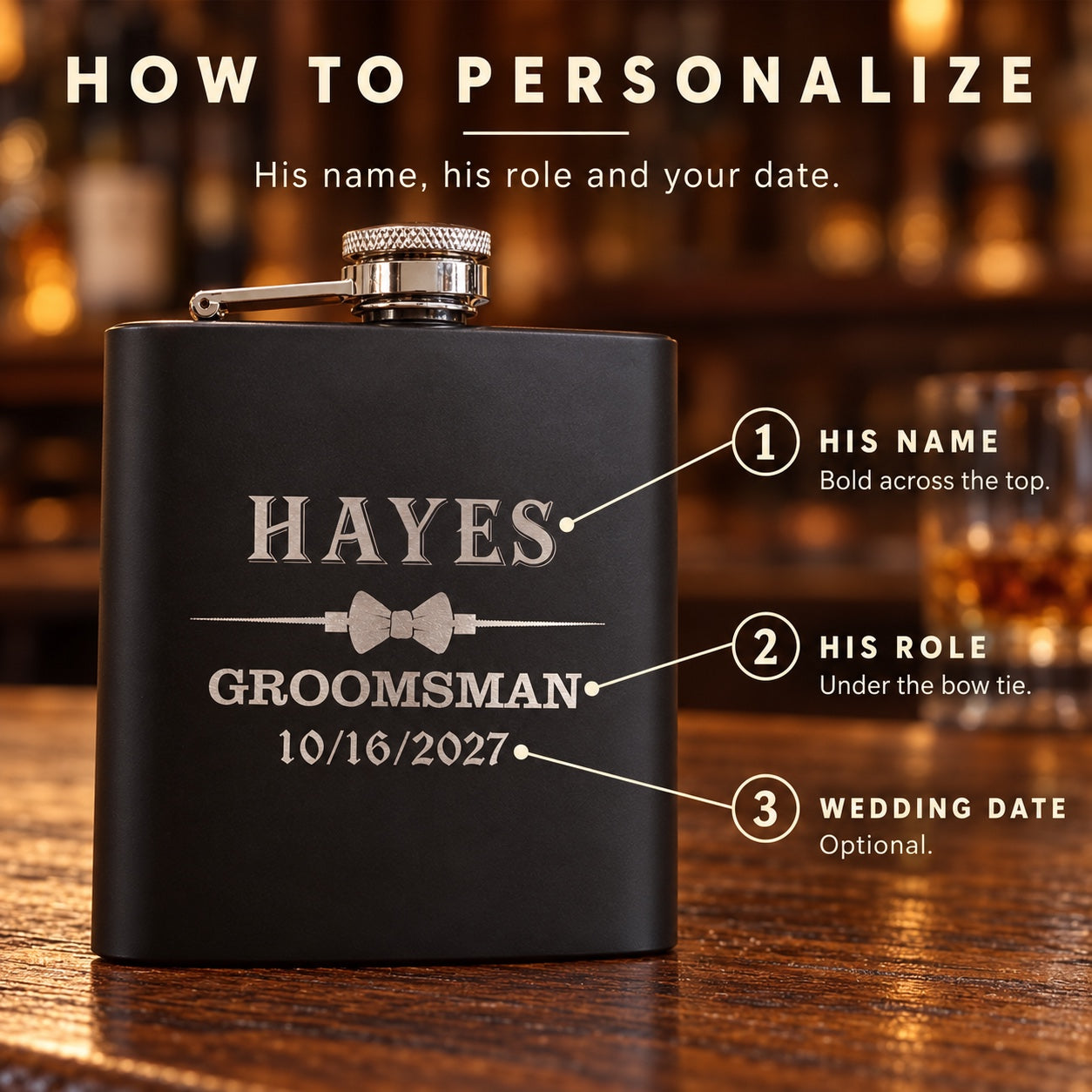 How to personalize the groomsmen flask: his name across the top, his role under the bow tie and an optional wedding date, laser engraved in silver.