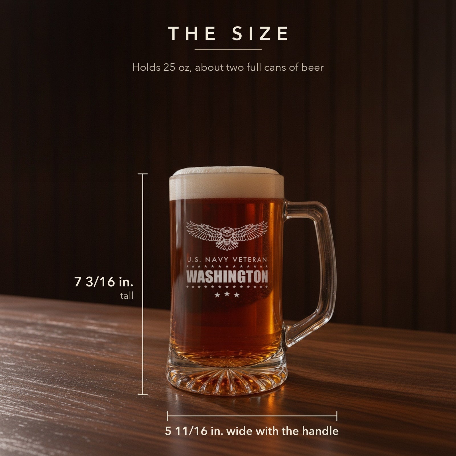 Size guide for the 25 oz engraved eagle beer stein, 7 3/16 inches tall and 5 11/16 inches wide, engraved U.S. Navy Veteran Washington