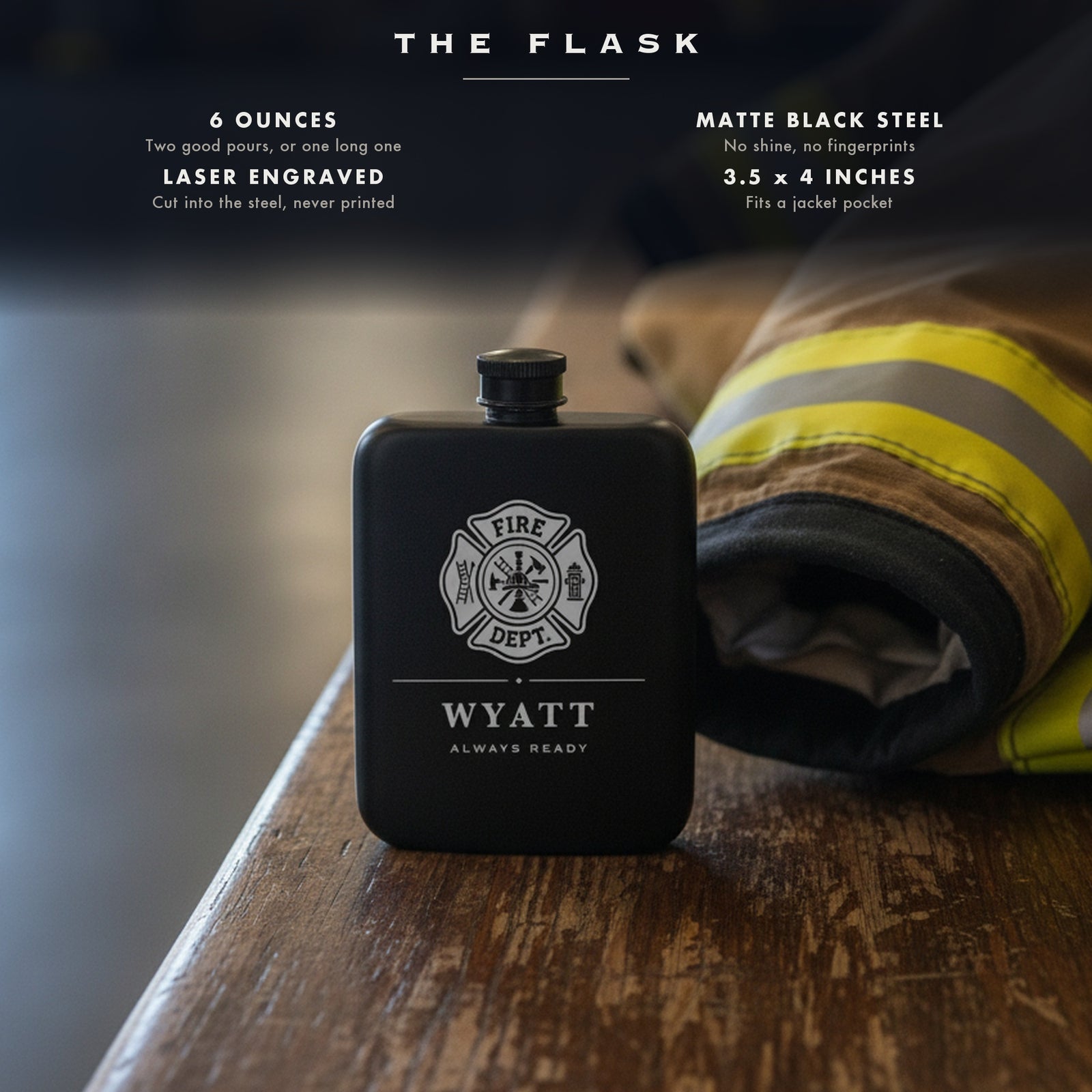 Specifications for the engraved firefighter flask, 6 ounces, matte black steel, laser engraved, 3.5 by 4 inches, slim.