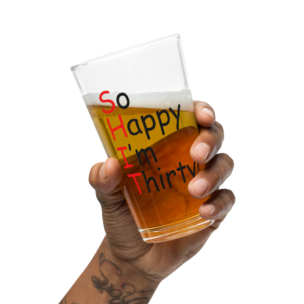 "So Happy I'm Thirty" Pint Glass