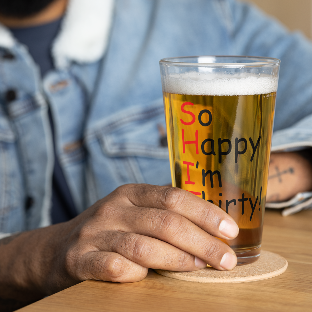 "So Happy I'm Thirty" Pint Glass