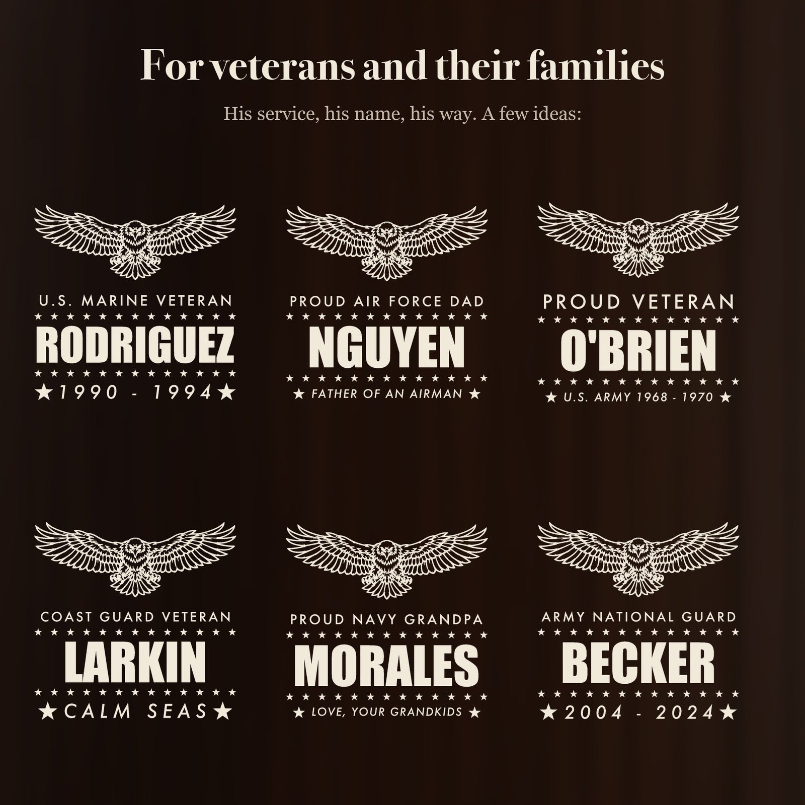 Engraving ideas for veterans and military families: U.S. Marine Veteran Rodriguez, Proud Air Force Dad Nguyen, Proud Veteran O'Brien and more