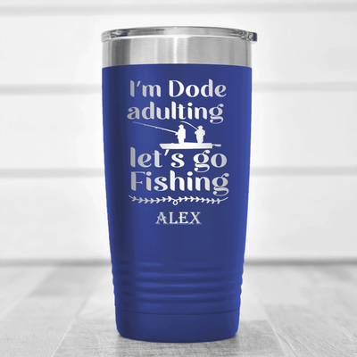 Blue Fishing Tumbler With Adulting Is Over Design
