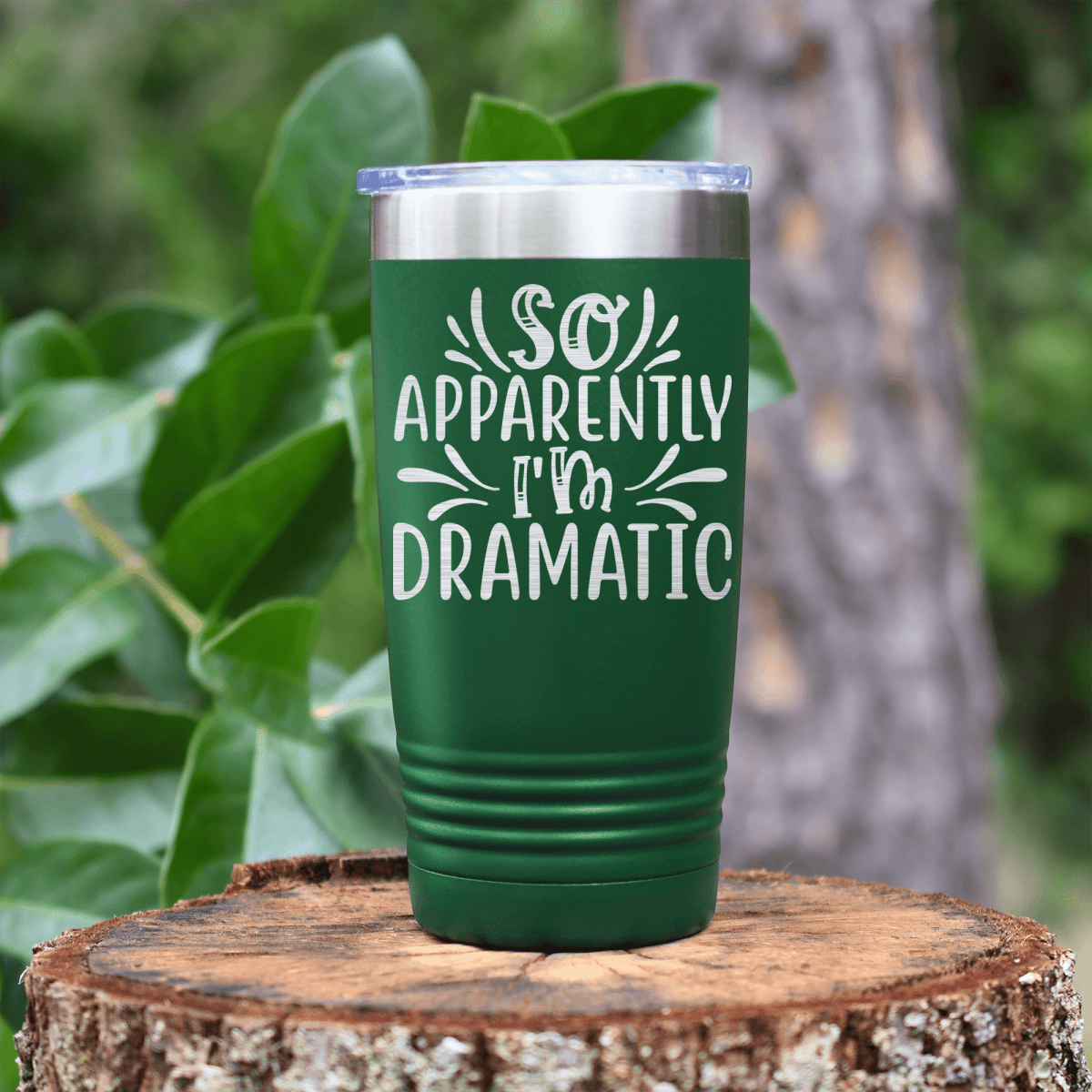 Green funny tumbler Apparently Dramatic