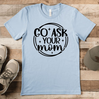 Light Blue Mens T-Shirt With Ask Your Mom Design