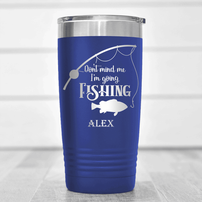 Blue Fishing Tumbler With Dont Mind Me Design