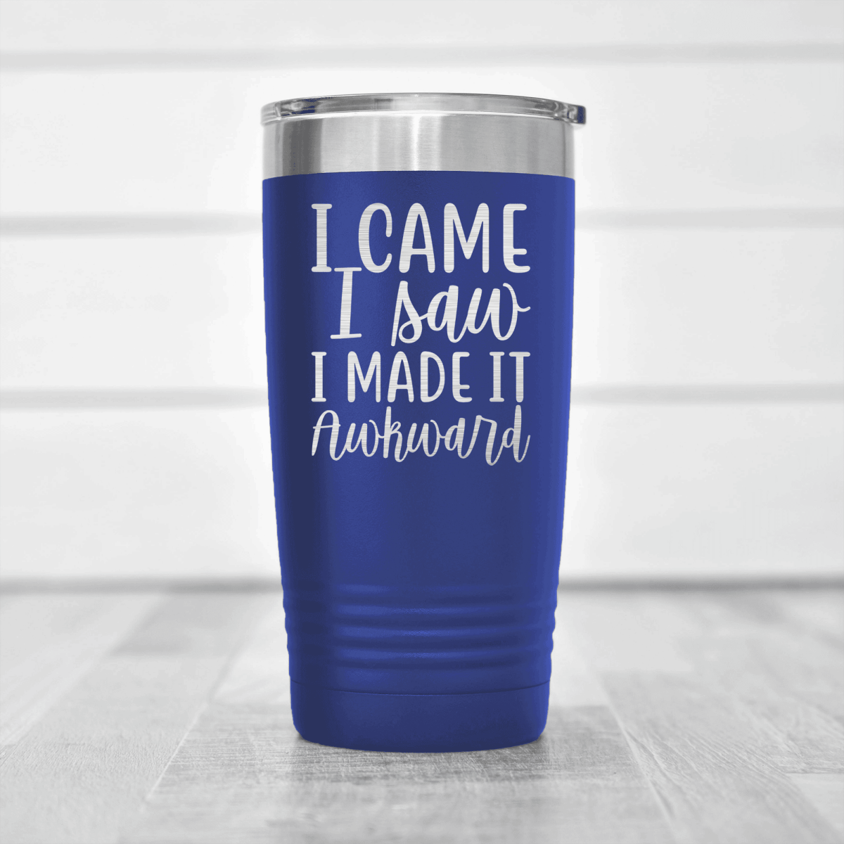 Blue funny tumbler I Came I Saw I Made It Awkward