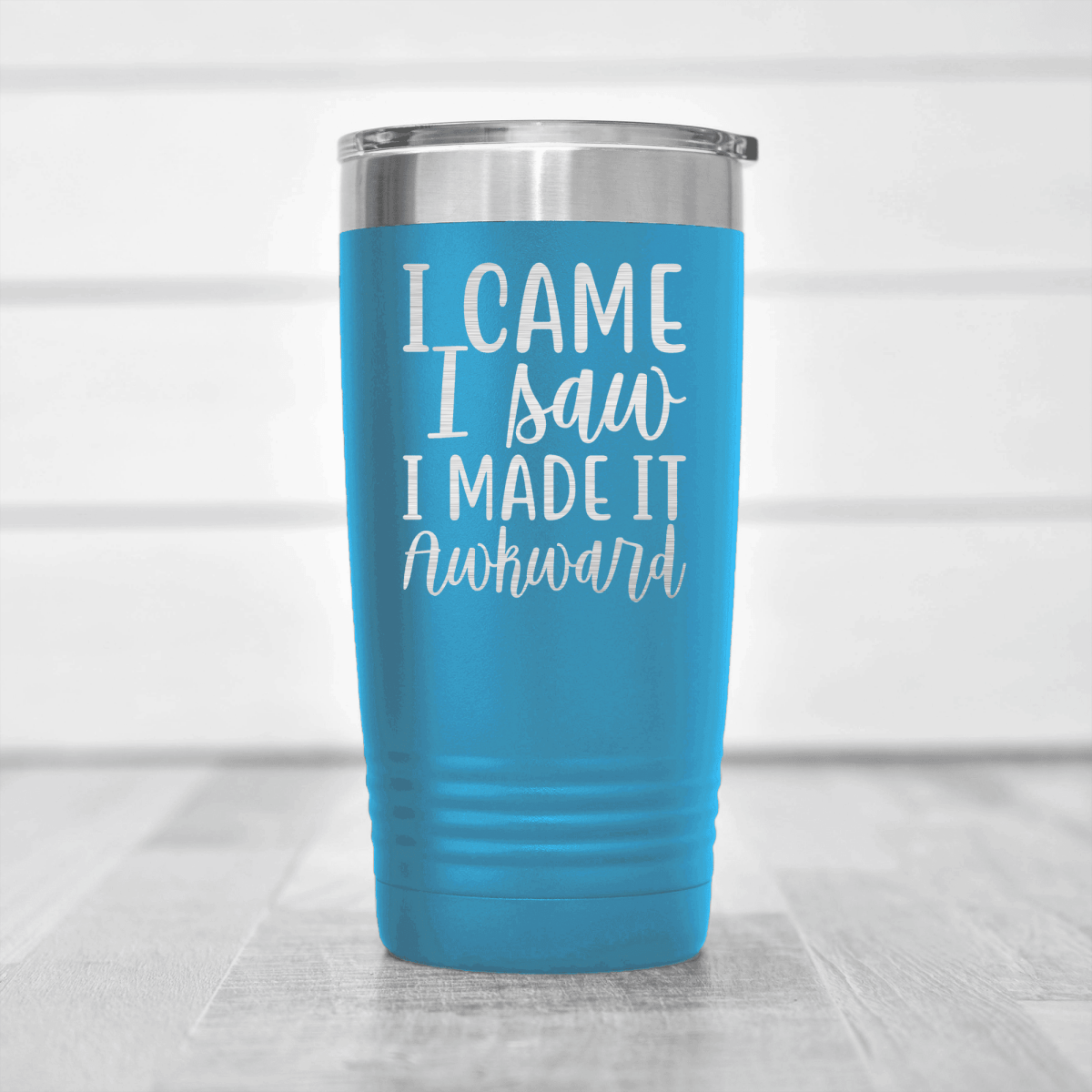 Light Blue funny tumbler I Came I Saw I Made It Awkward