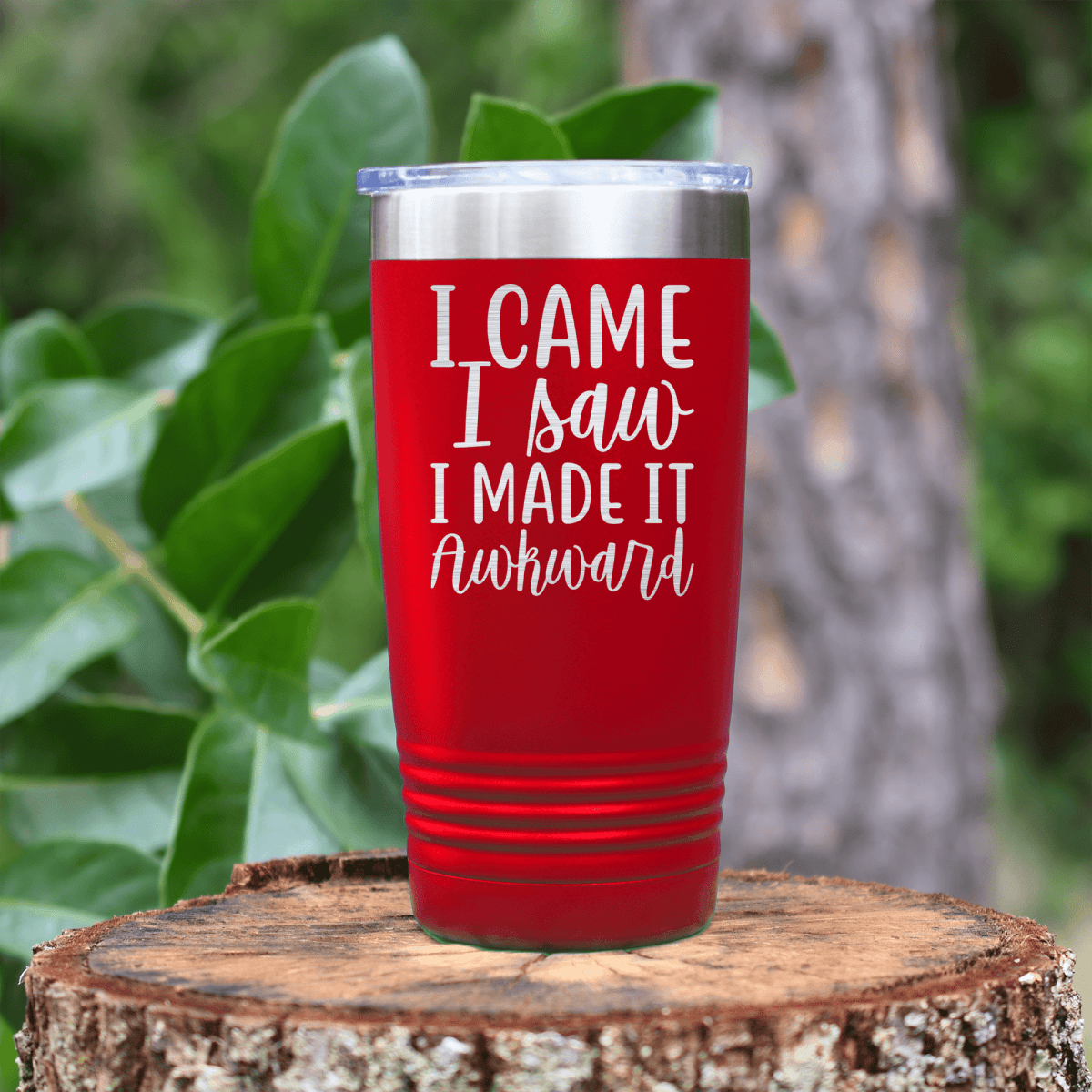 Red funny tumbler I Came I Saw I Made It Awkward