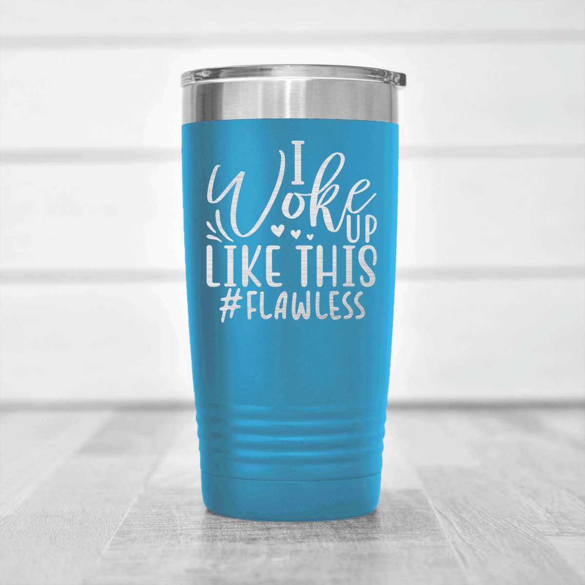 Light Blue funny tumbler I Wake Up Flawless