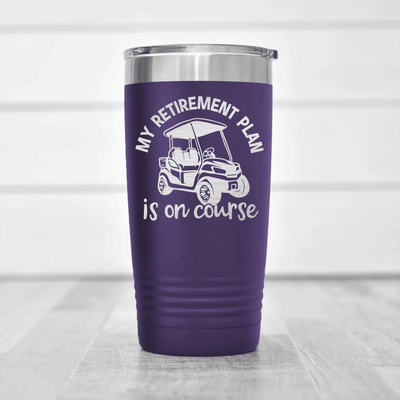 Purple golf tumbler My Retirement Plan Is On Course