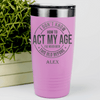 Pink Funny Old Man Tumbler With Not Acting My Age Design
