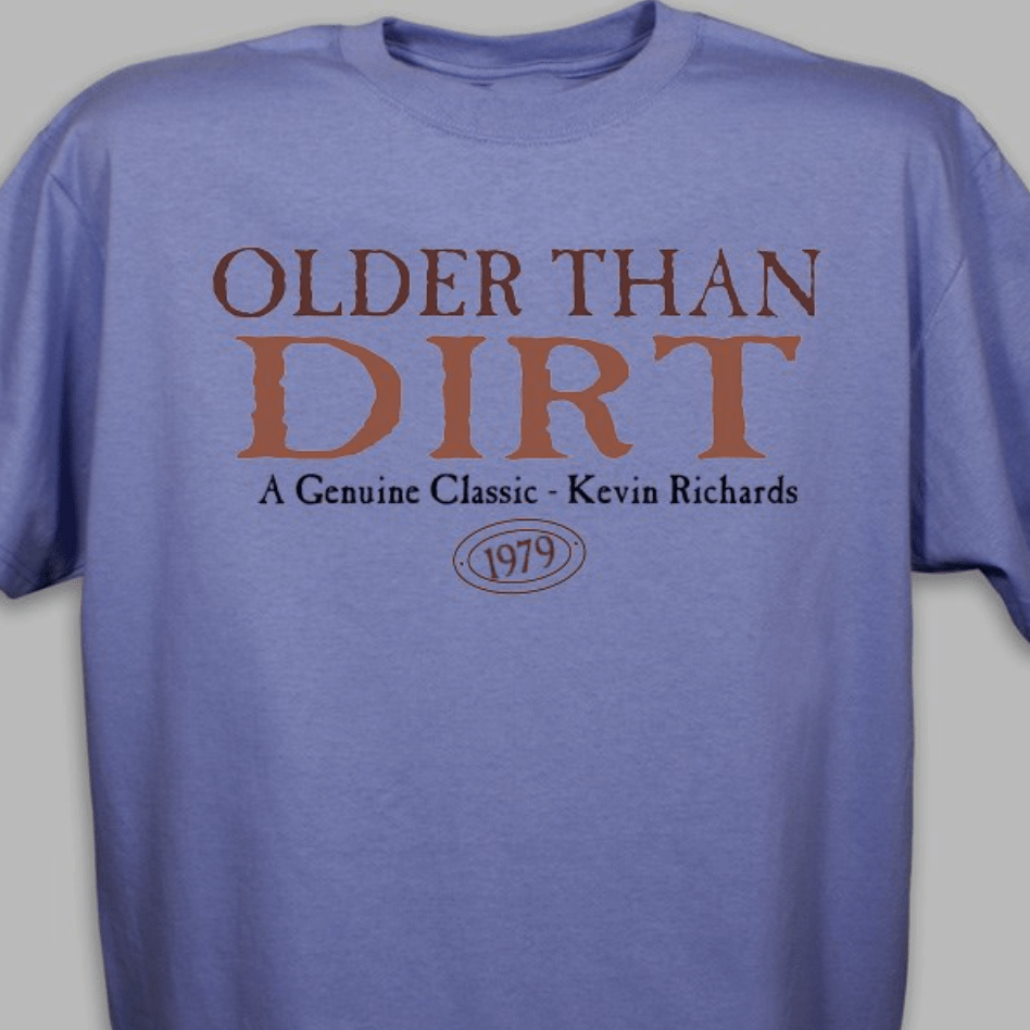 Unique Personalized Older Than Dirt Shirt Customized Wearables Gifts for Men by Groovy Guy