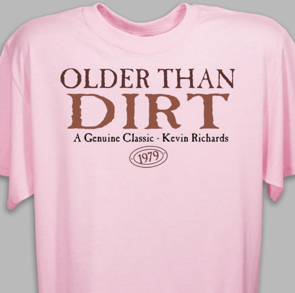 Unique Personalized Older Than Dirt Shirt Customized Wearables Gifts for Men by Groovy Guy