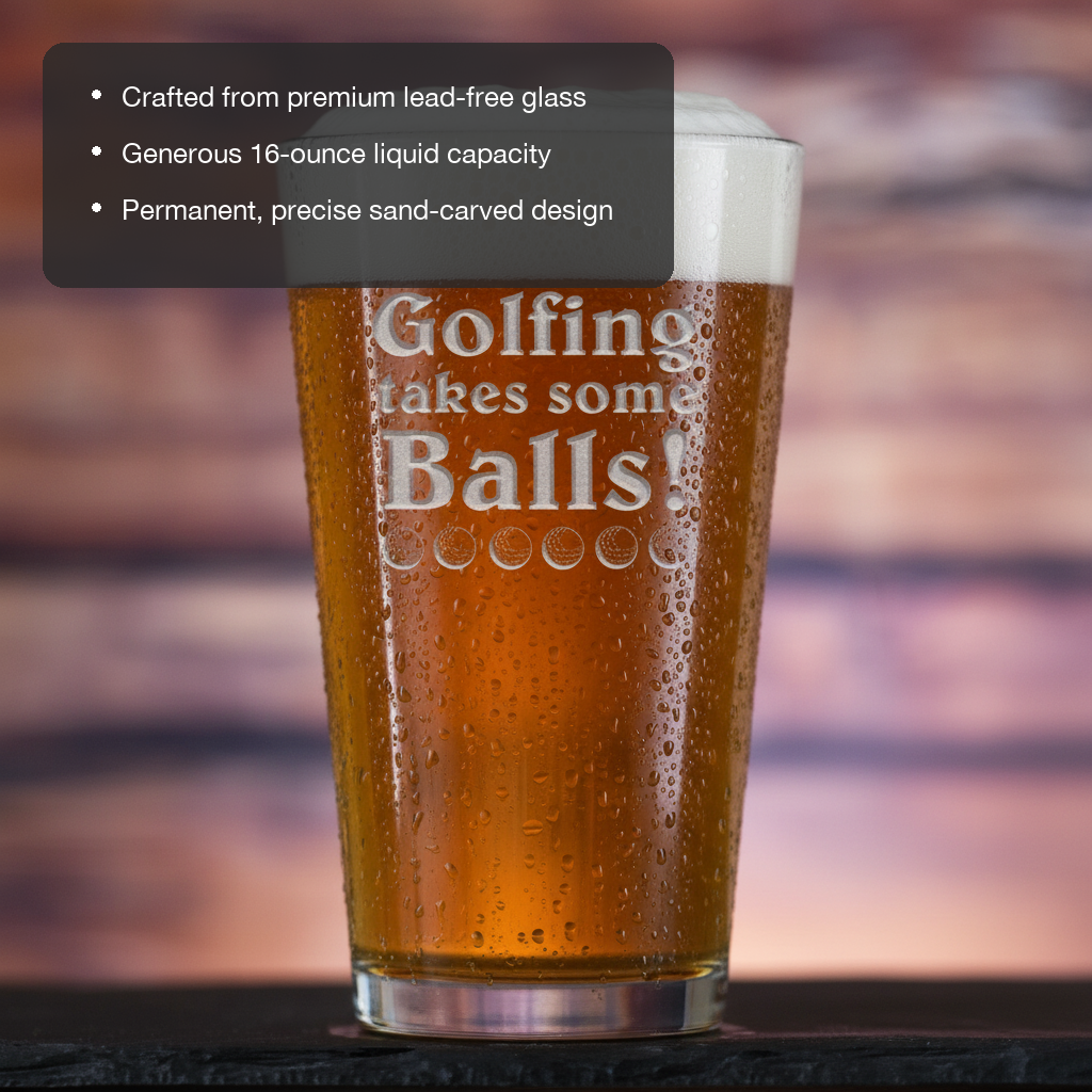 Takes Some Balls Personalized Pint Glass features showing premium lead-free glass, 16 oz capacity, and permanent sand-carved design