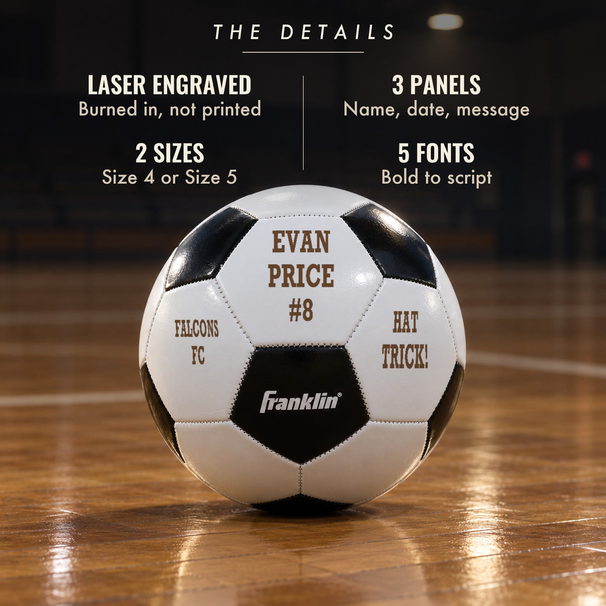 Details of the personalized soccer ball: laser engraved in warm brown, three panels for a name, date and message, two sizes and five fonts