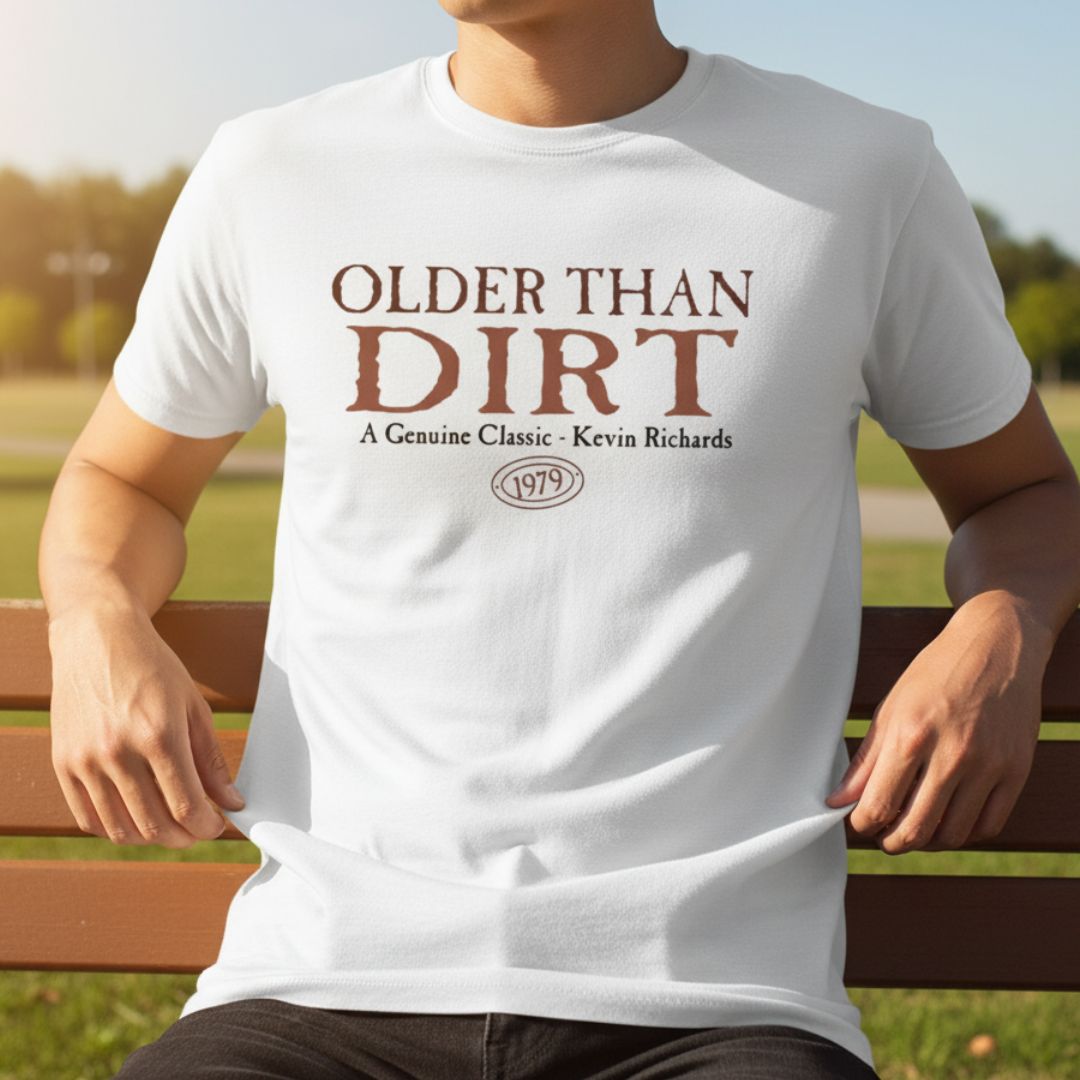 Older Than Dirt Shirt