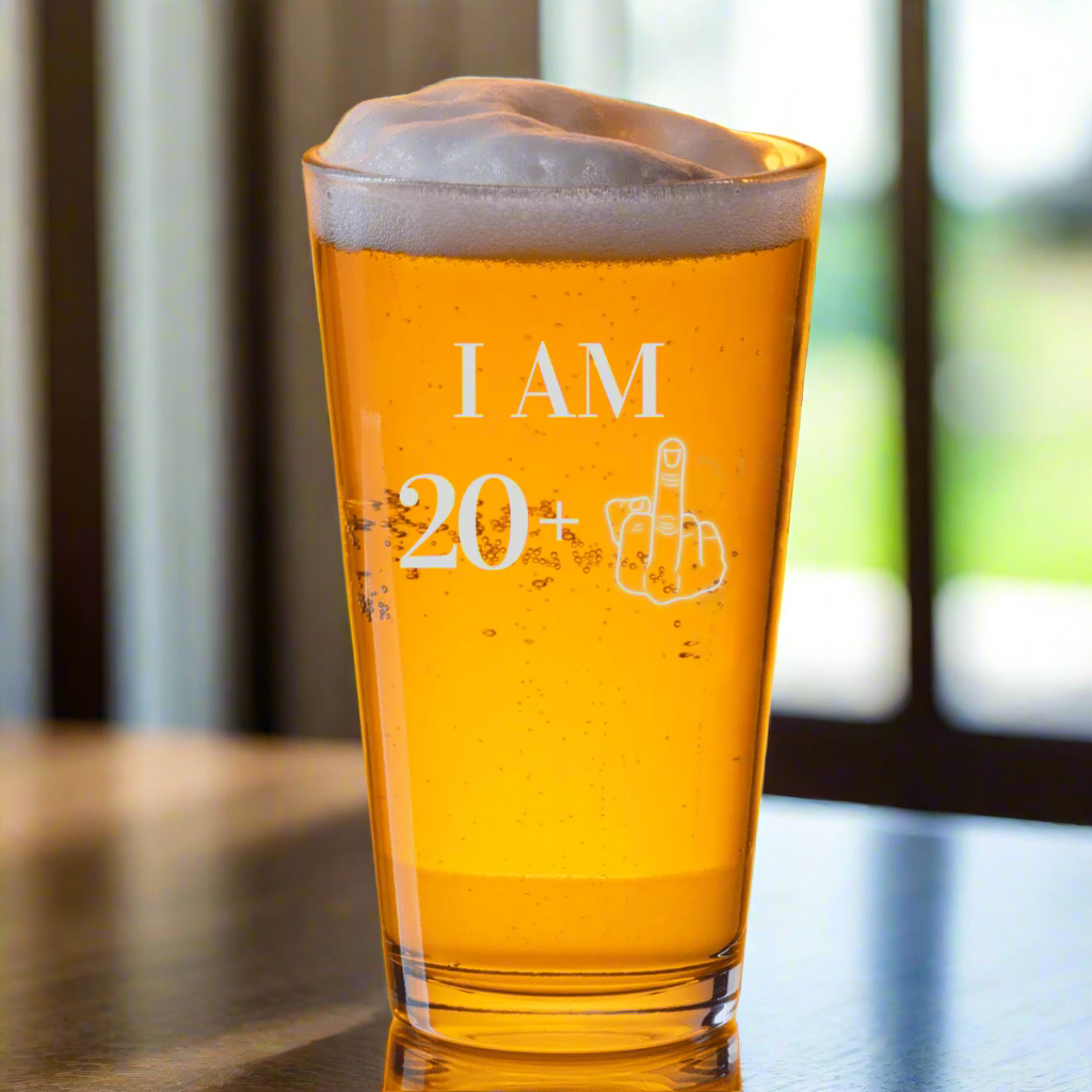 21st birthday pint glass with “I AM 20+” and middle finger