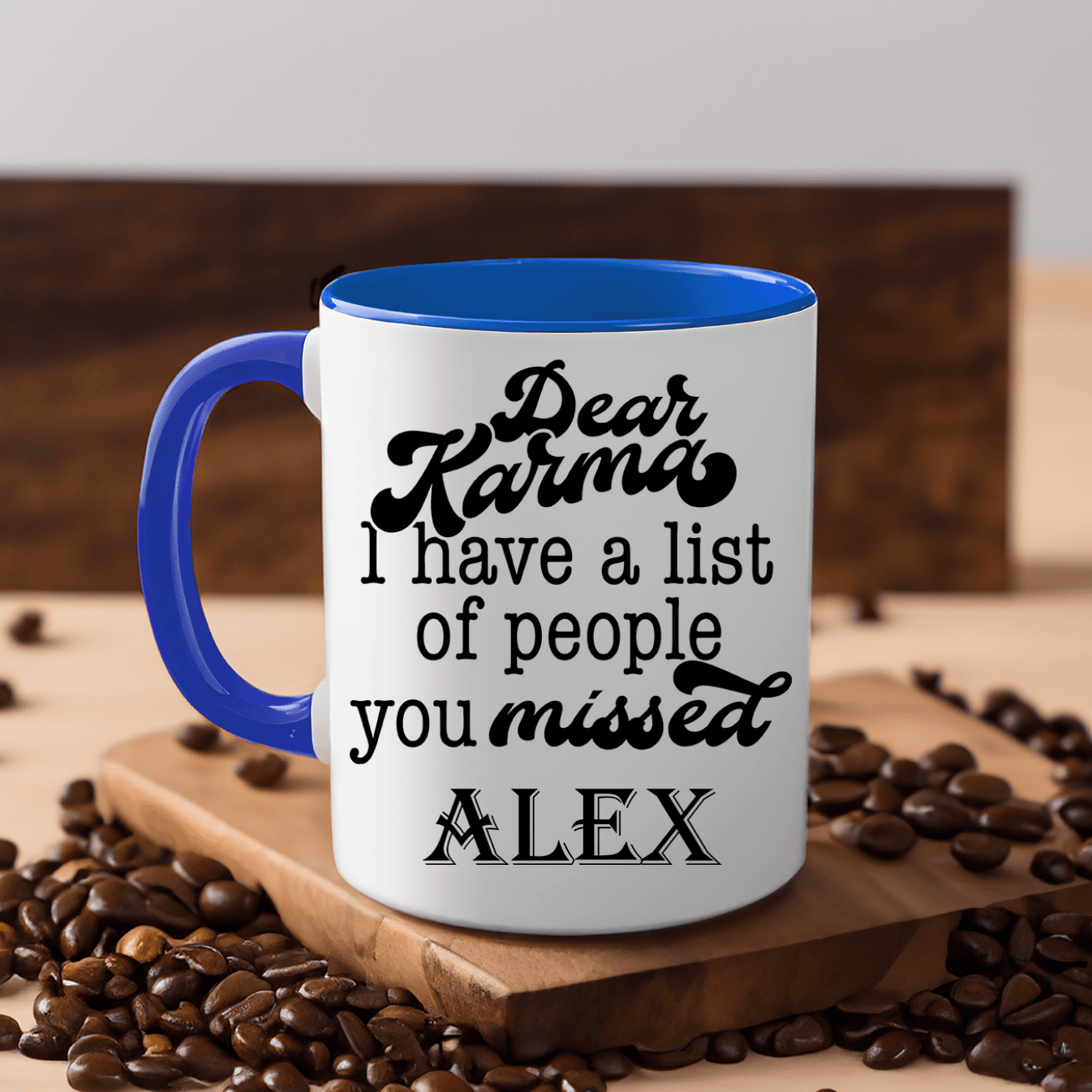 Blue Funny Coffee Mug With Dear Karma You Missed These Design