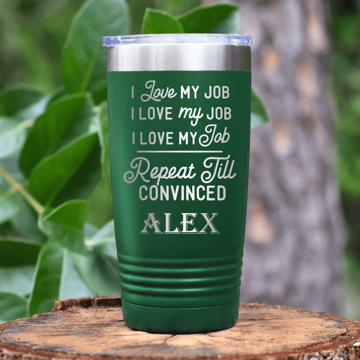 Green Funny Tumbler With Definitely Love My Job Design
