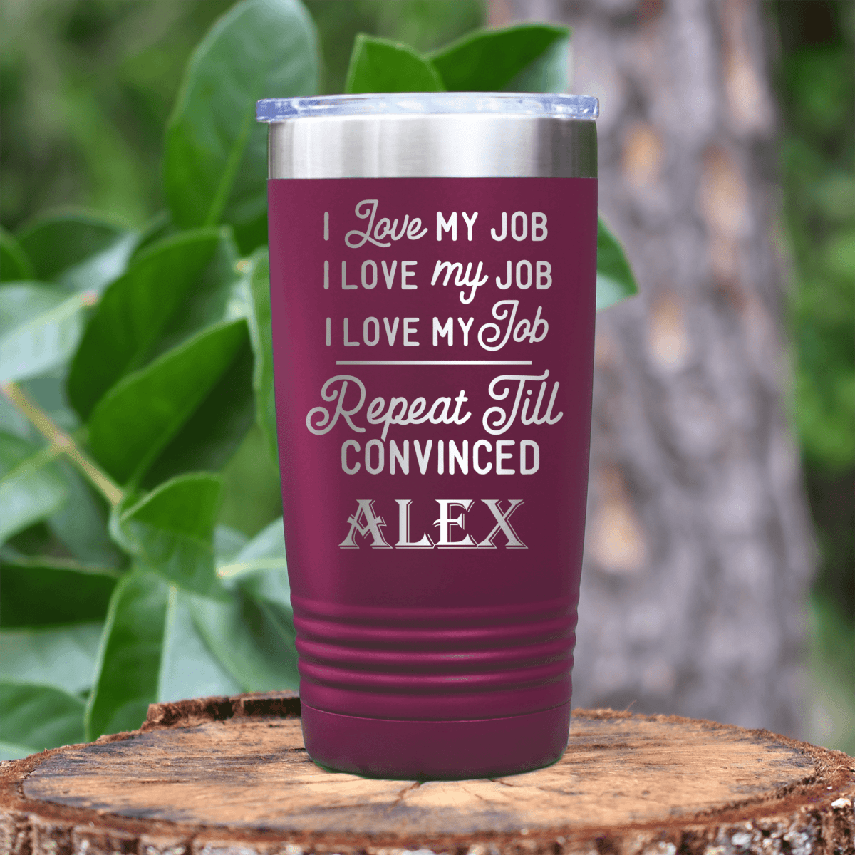 Maroon Funny Tumbler With Definitely Love My Job Design
