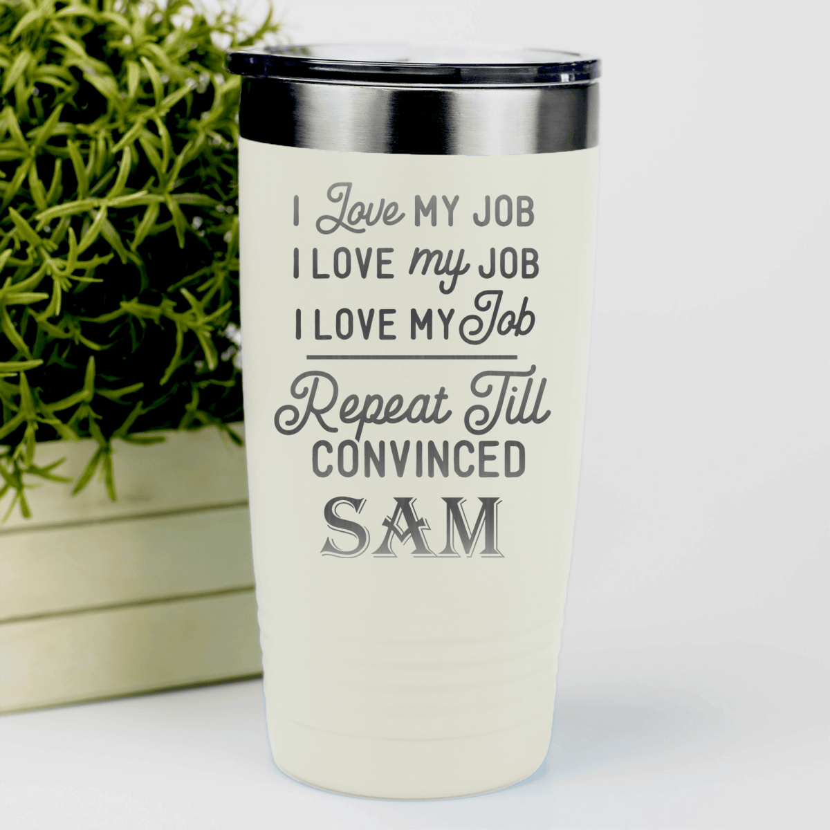 White Funny Tumbler With Definitely Love My Job Design