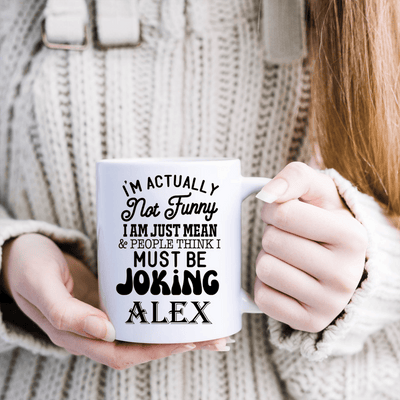 White Funny Coffee Mug With Im Mean Not Funny Design