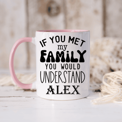 Pink Funny Coffee Mug With Just Meet My Family Design