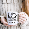 White Funny Coffee Mug With Just Meet My Family Design