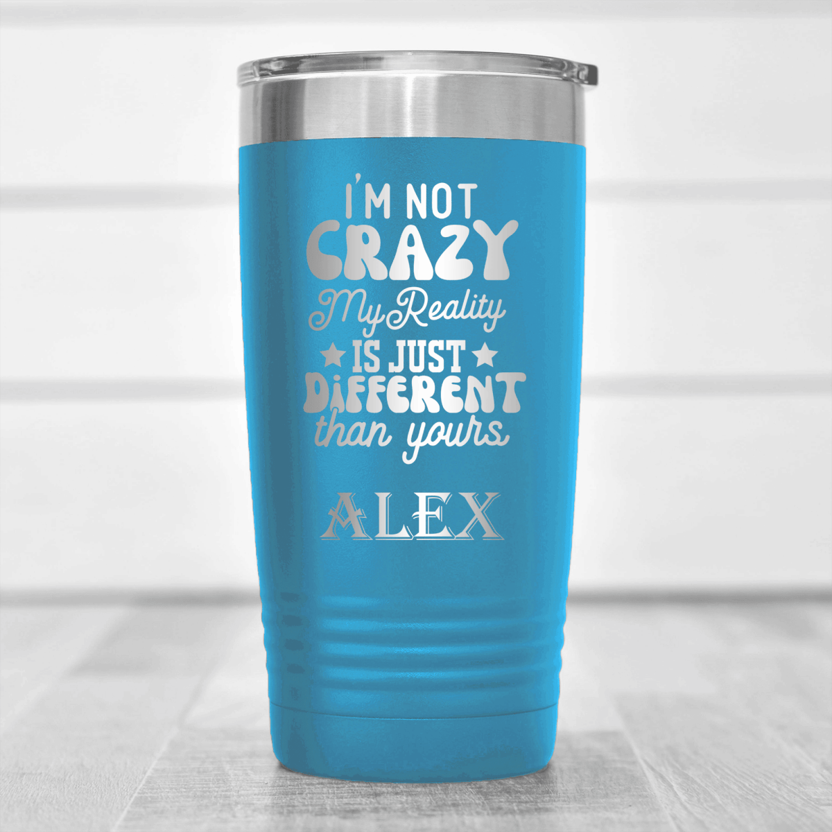 Light Blue Funny Tumbler With My Reality Is Different Design
