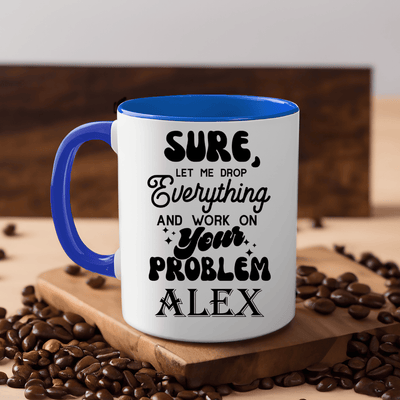 Blue Funny Coffee Mug With Sounds Like Your Problem Design