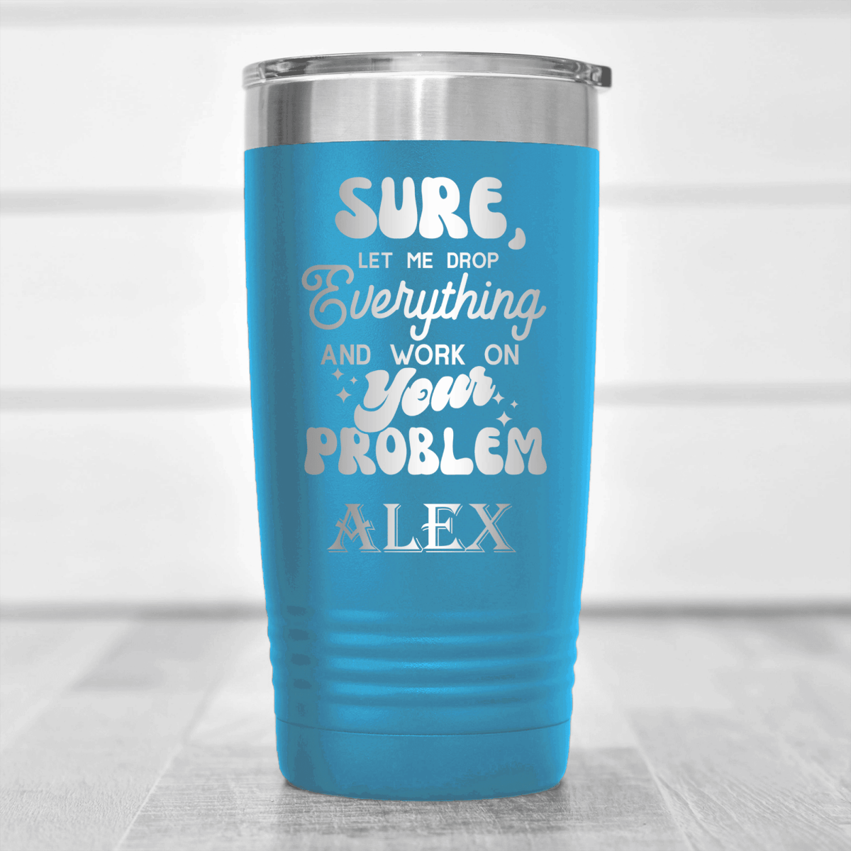 Light Blue Funny Tumbler With Sounds Like Your Problem Design
