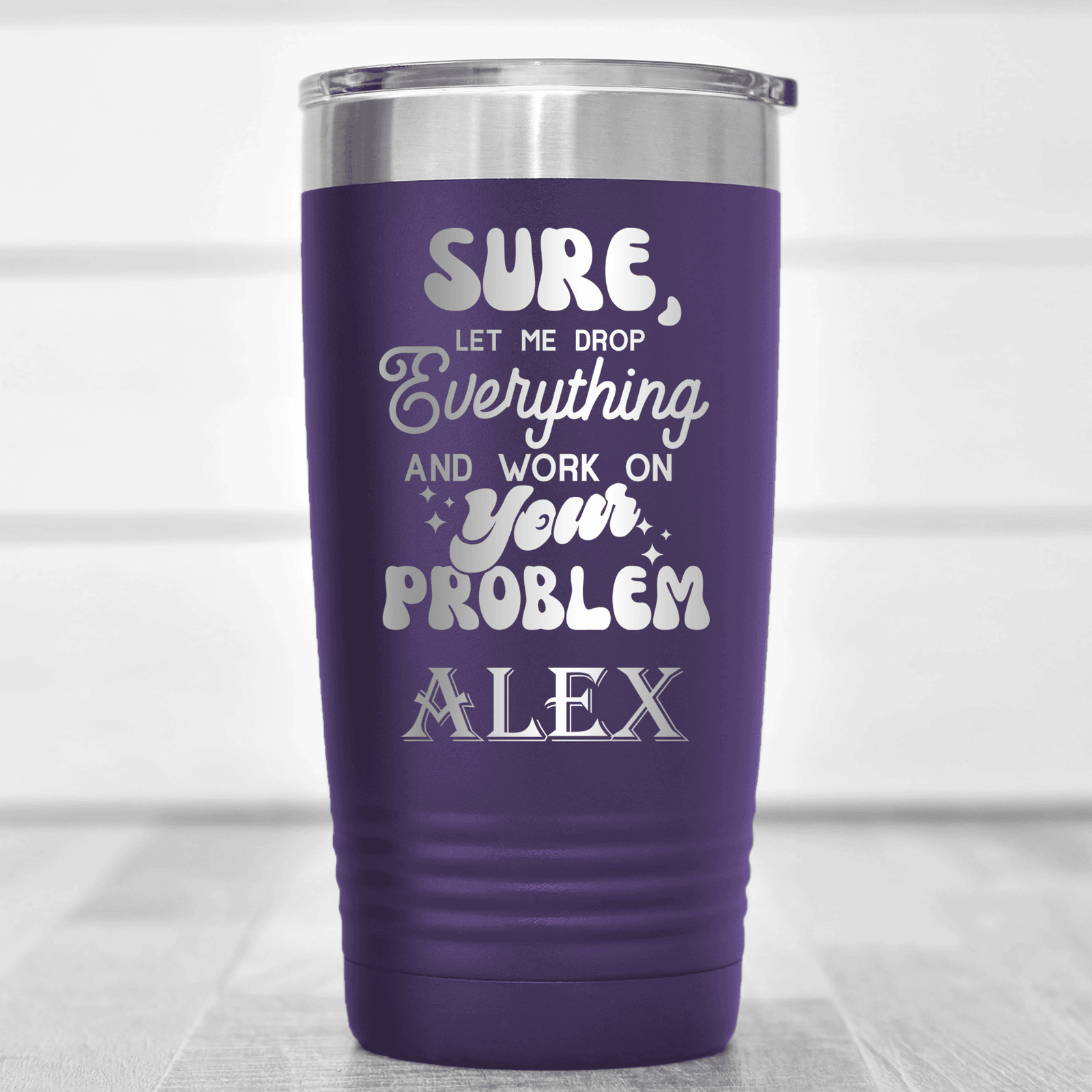 Purple Funny Tumbler With Sounds Like Your Problem Design