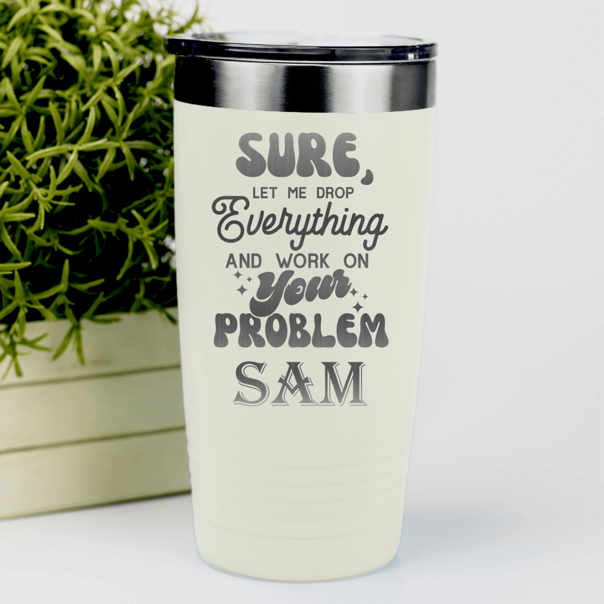 White Funny Tumbler With Sounds Like Your Problem Design