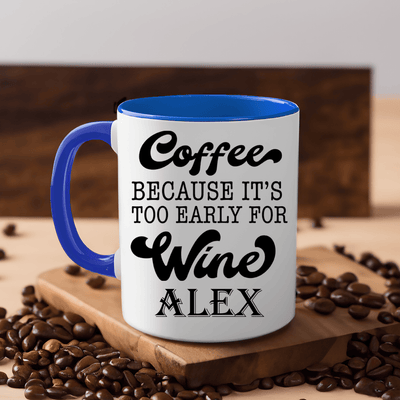Blue Funny Coffee Mug With Too Early For Wine Design