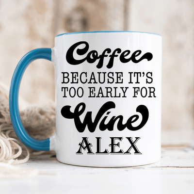 Light Blue Funny Coffee Mug With Too Early For Wine Design