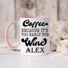 Pink Funny Coffee Mug With Too Early For Wine Design