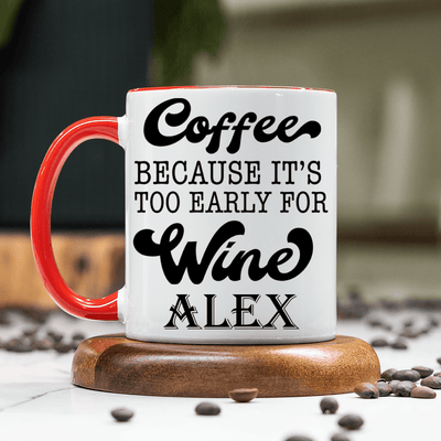 Red Funny Coffee Mug With Too Early For Wine Design