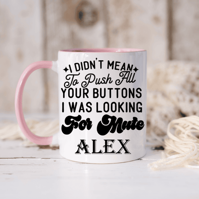 Pink Funny Coffee Mug With Wheres Mute Button Design